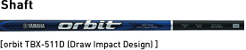 Shaft[orbit TBX-511DiDraw Impact Designj]