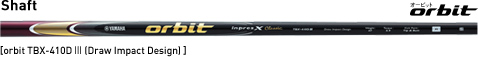 Shaft[orbit TBX-410D III (Draw Impact Design) ]